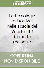 Le tecnologie educative nelle scuole del Veneto. 1º Rapporto regionale libro