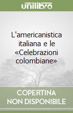 L'americanistica italiana e le «Celebrazioni colombiane» libro