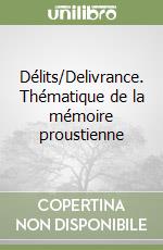 Délits/Delivrance. Thématique de la mémoire proustienne libro