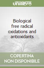 Biological free radical oxidations and antioxidants libro