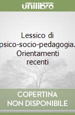 Lessico di psico-socio-pedagogia. Orientamenti recenti