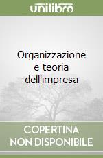 Organizzazione e teoria dell'impresa libro