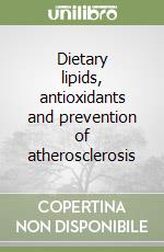 Dietary lipids, antioxidants and prevention of atherosclerosis libro