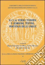 Il CLA verso l'Europa: e-learning, testing, portfolio delle lingue libro