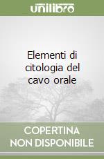 Elementi di citologia del cavo orale libro