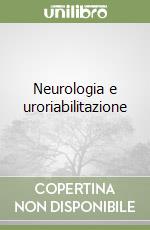 Neurologia e uroriabilitazione libro