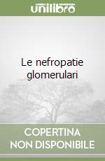 Le nefropatie glomerulari libro