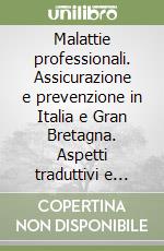 Malattie professionali. Assicurazione e prevenzione in Italia e Gran Bretagna. Aspetti traduttivi e glossario