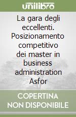 La gara degli eccellenti. Posizionamento competitivo dei master in business administration Asfor