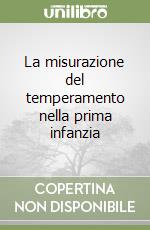 La misurazione del temperamento nella prima infanzia libro