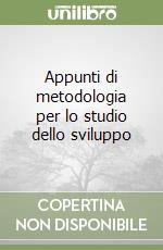 Appunti di metodologia per lo studio dello sviluppo libro