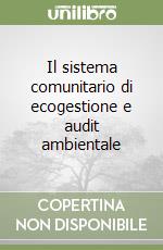 Il sistema comunitario di ecogestione e audit ambientale libro