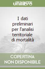 I dati preliminari per l'analisi territoriale di mortalità libro