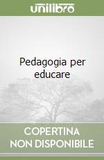 Pedagogia per educare