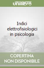 Indici elettrofisiologici in psicologia libro