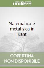 Matematica e metafisica in Kant libro