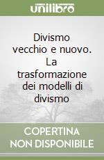 Divismo vecchio e nuovo. La trasformazione dei modelli di divismo libro