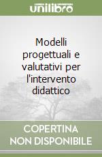 Modelli progettuali e valutativi per l'intervento didattico libro