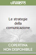 Le strategie della comunicazione