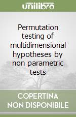 Permutation testing of multidimensional hypotheses by non parametric tests