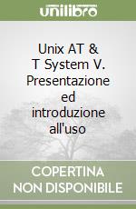 Unix AT & T System V. Presentazione ed introduzione all'uso libro