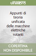 Appunti di teoria unificata delle macchine elettriche rotanti (1) libro