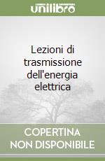 Lezioni di trasmissione dell'energia elettrica libro