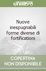 Nuove inespugnabili forme diverse di fortificationi libro