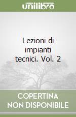 Lezioni di impianti tecnici. Vol. 2 libro