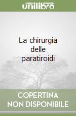 La chirurgia delle paratiroidi libro