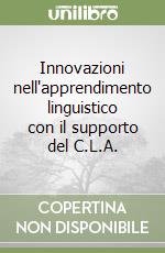 Innovazioni nell'apprendimento linguistico con il supporto del C.L.A. libro