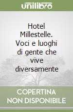 Hotel Millestelle. Voci e luoghi di gente che vive diversamente libro