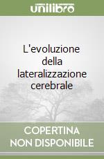 L'evoluzione della lateralizzazione cerebrale libro