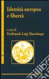 Identità europea e libertà libro di Marcolungo F. L. (cur.)