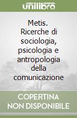 Metis. Ricerche di sociologia, psicologia e antropologia della comunicazione (2) libro