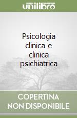 Psicologia clinica e clinica psichiatrica libro