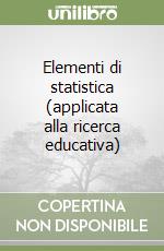 Elementi di statistica (applicata alla ricerca educativa)