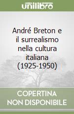 André Breton e il surrealismo nella cultura italiana (1925-1950)