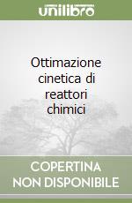 Ottimazione cinetica di reattori chimici libro