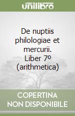 De nuptiis philologiae et mercurii. Liber 7º (arithmetica) libro