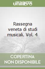 Rassegna veneta di studi musicali. Vol. 4 libro