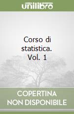 Corso di statistica. Vol. 1