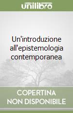 Un'introduzione all'epistemologia contemporanea libro