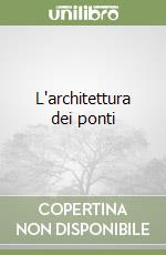 L'architettura dei ponti libro