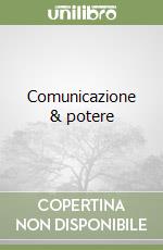 Comunicazione & potere libro