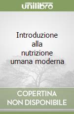 Introduzione alla nutrizione umana moderna