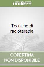 Tecniche di radioterapia libro