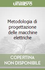 Metodologia di progettazione delle macchine elettriche libro