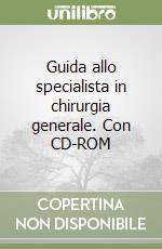 Guida allo specialista in chirurgia generale. Con CD-ROM