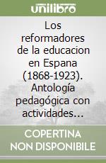 Los reformadores de la educacion en Espana (1868-1923). Antología pedagógica con actividades lingüisticas para italófonos